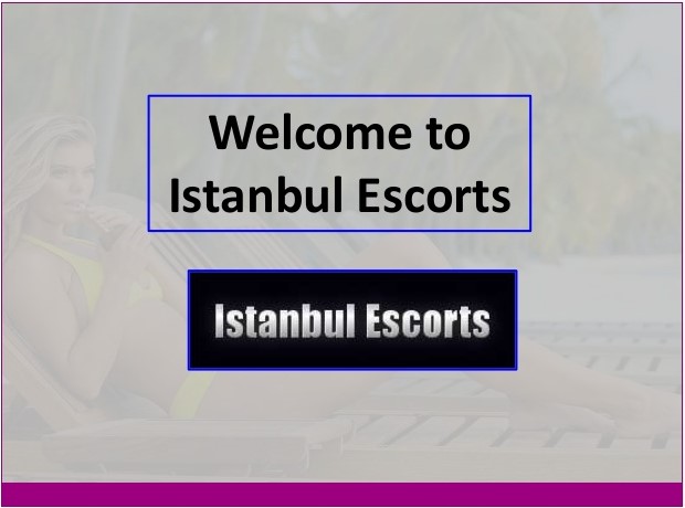 Welcome to Istanbul escorts site